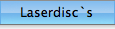 Laserdisc`s